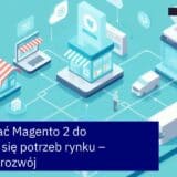 Schemat rozwoju i integracji platformy Magento 2