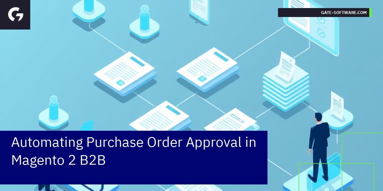 Automating Purchase Order Approval in Magento 2 B2B