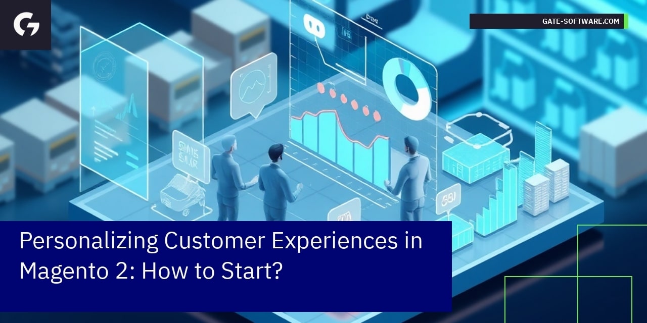 Personalizing Customer Experiences in Magento 2: How to Start?
