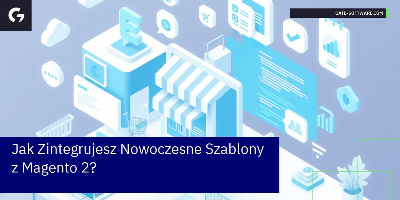 Jak Zintegrujesz Nowoczesne Szablony z Magento 2?