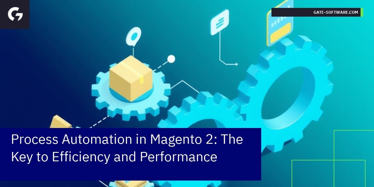 Process Automation in Magento 2: The Key to Efficiency and Performance