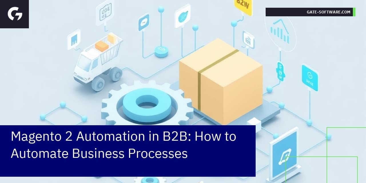 Magento 2 Automation in B2B: How to Automate Business Processes