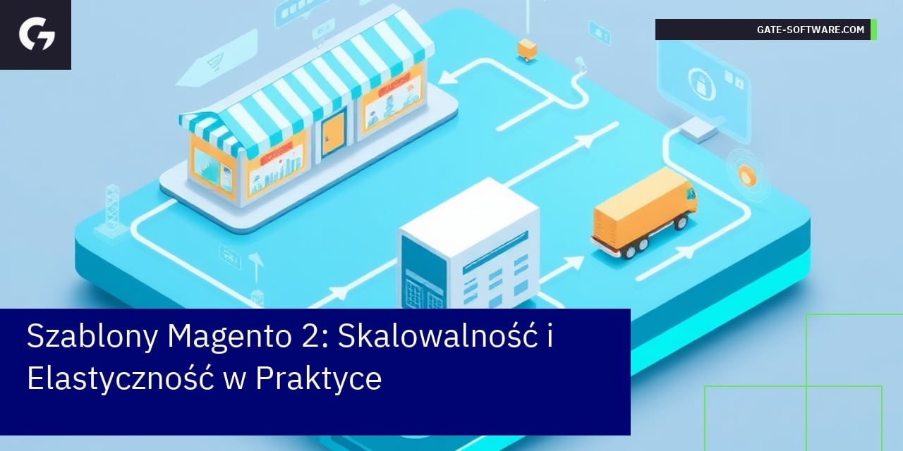 Szablony Magento 2: Skalowalność i Elastyczność w Praktyce