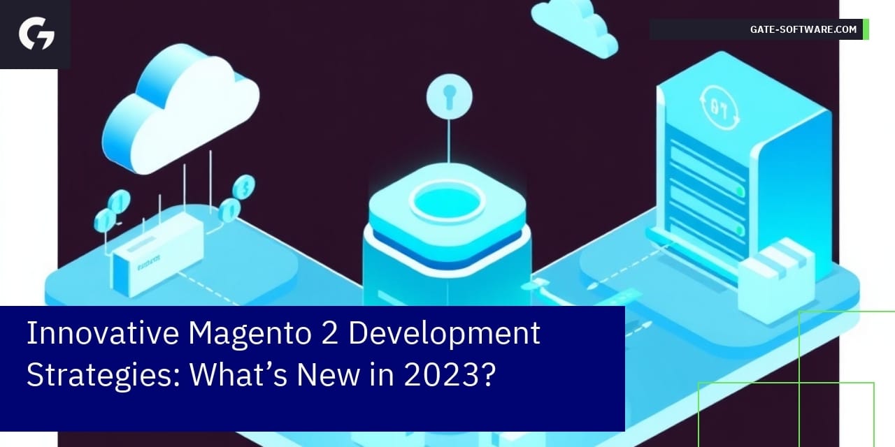 Innovative Magento 2 Development Strategies: What’s New in 2023?