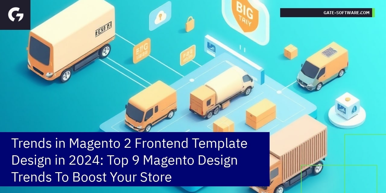 Trends in Magento 2 Frontend Template Design in 2024: Top 9 Magento Design Trends To Boost Your Store