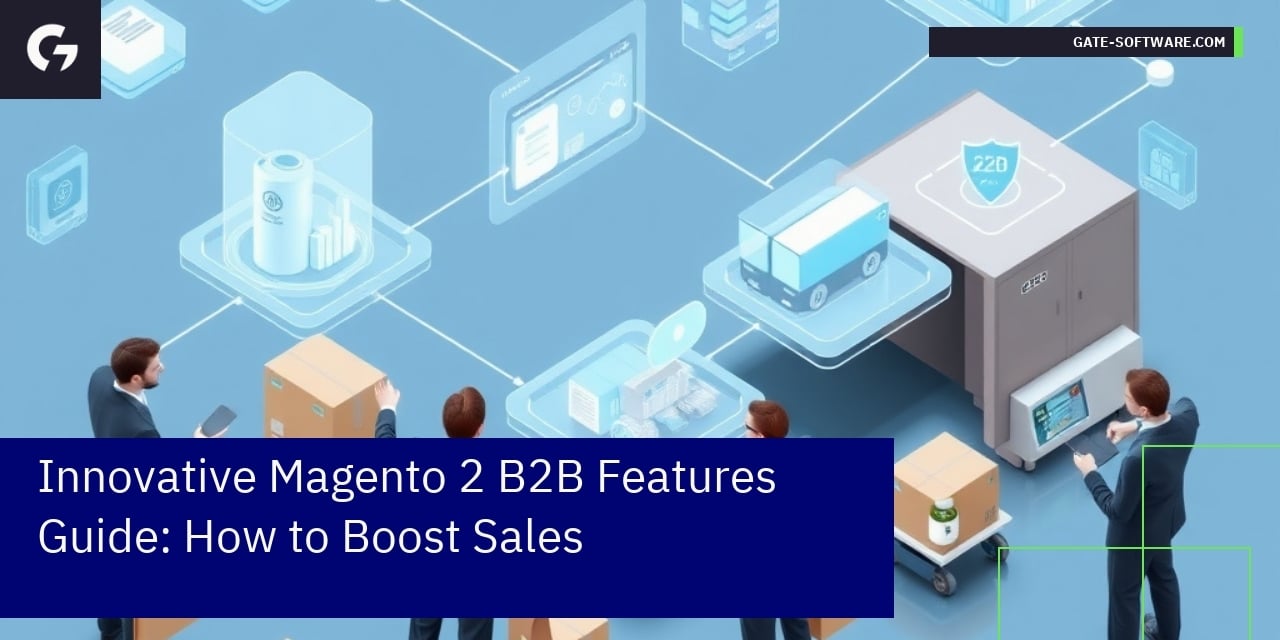 Innovative Magento 2 B2B Features Guide: How to Boost Sales