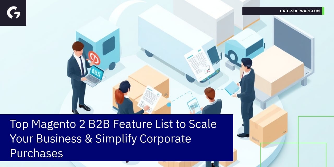 Top Magento 2 B2B Feature List to Scale Your Business & Simplify Corporate Purchases