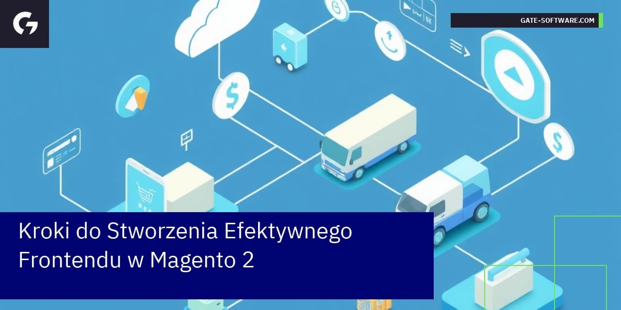 Kroki do Stworzenia Efektywnego Frontendu w Magento 2