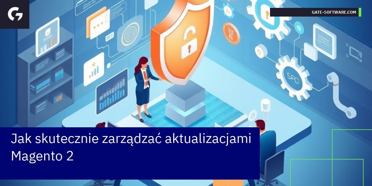 Jak skutecznie zarządzać aktualizacjami Magento 2