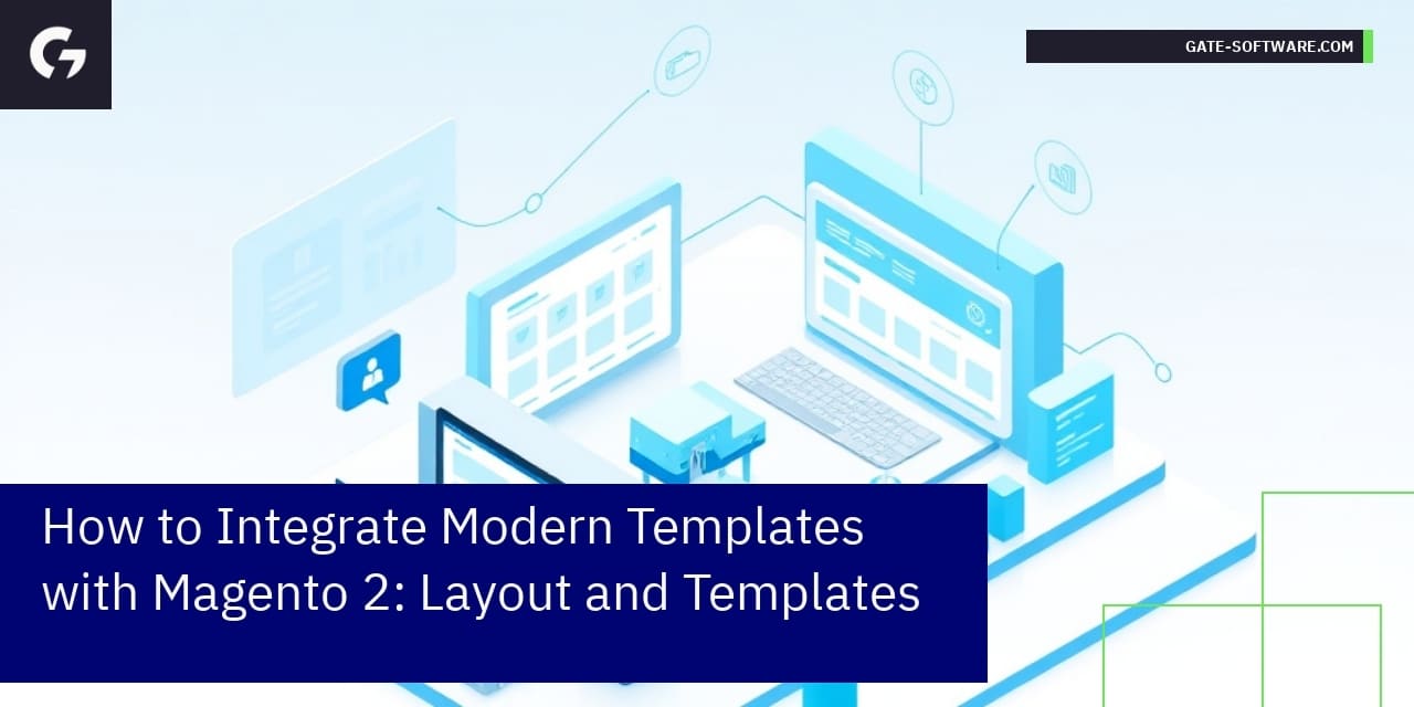 How to Integrate Modern Templates with Magento 2: Layout and Templates