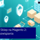 Schemat utrzymania i optymalizacji platformy Magento 2