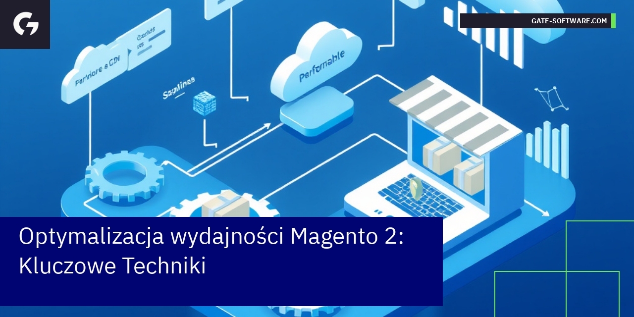 Optymalizacja wydajności Magento 2: Kluczowe Techniki