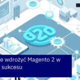 Proces wdrożenia Magento 2 z integracją systemów