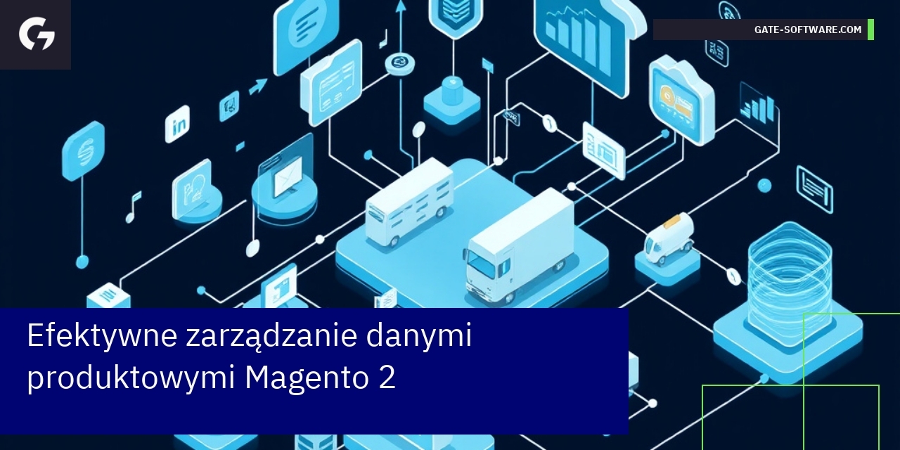 Efektywne zarządzanie danymi produktowymi Magento 2