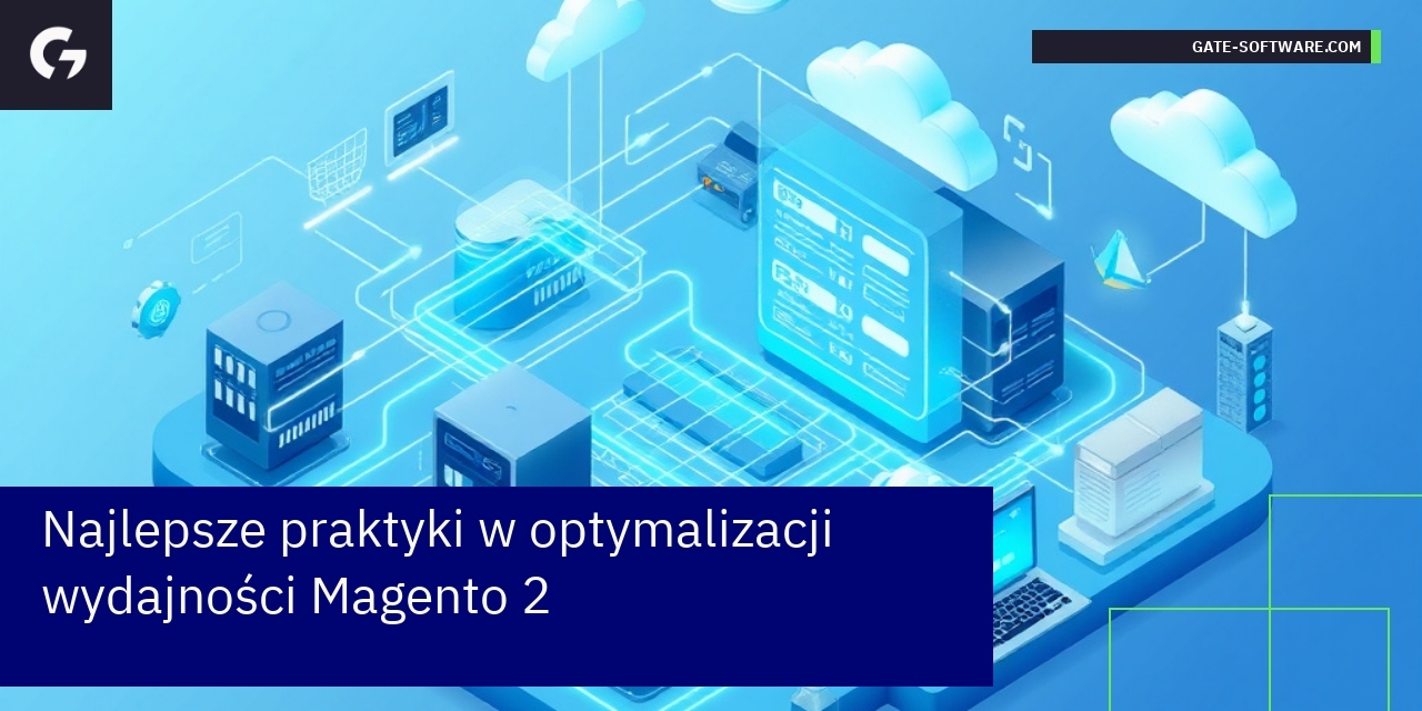 Najlepsze praktyki w optymalizacji wydajności Magento 2