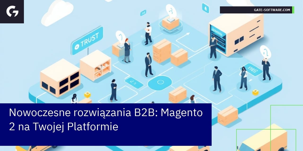 Nowoczesne rozwiązania B2B: Magento 2 na Twojej Platformie
