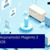 Diagram funkcji platformy Magento 2 dla biznesu