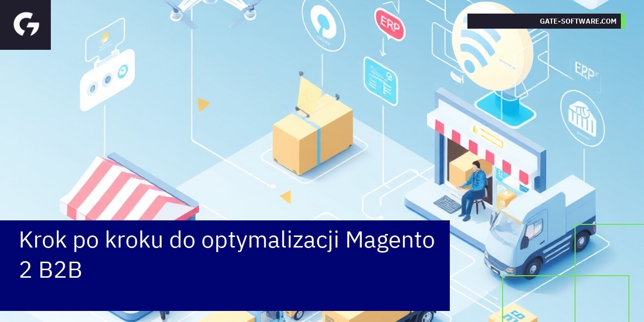 Krok po kroku do optymalizacji Magento 2 B2B