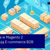 Schemat platformy Magento 2 w biznesie B2B