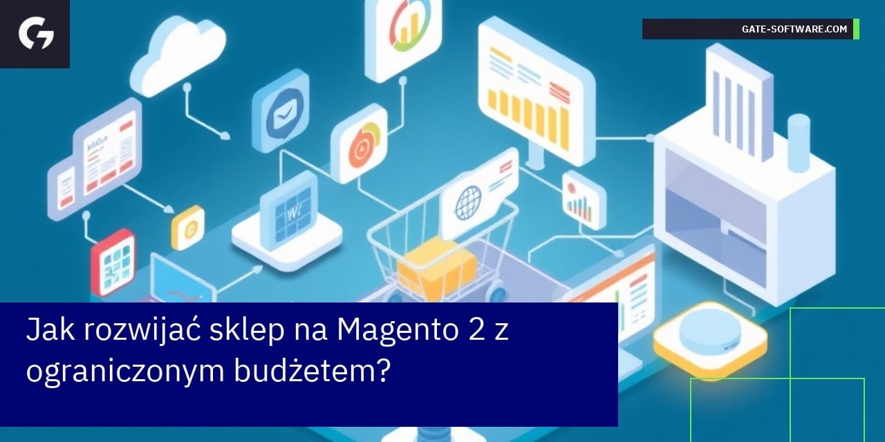 Jak rozwijać sklep na Magento 2 z ograniczonym budżetem?