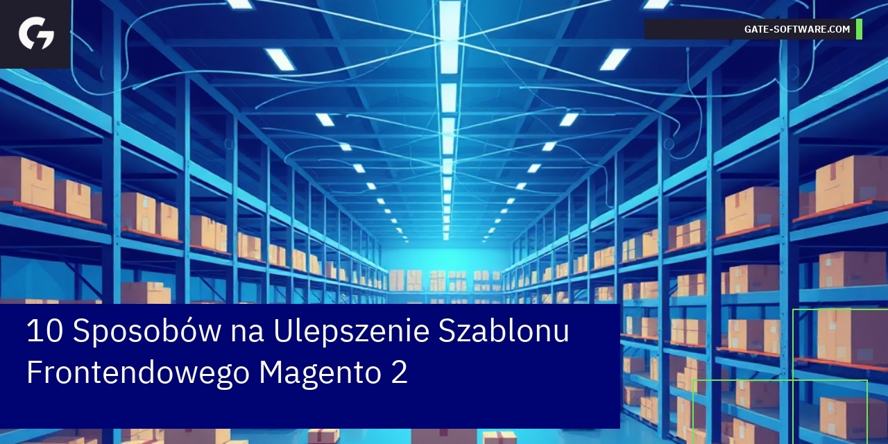 10 Sposobów na Ulepszenie Szablonu Frontendowego Magento 2