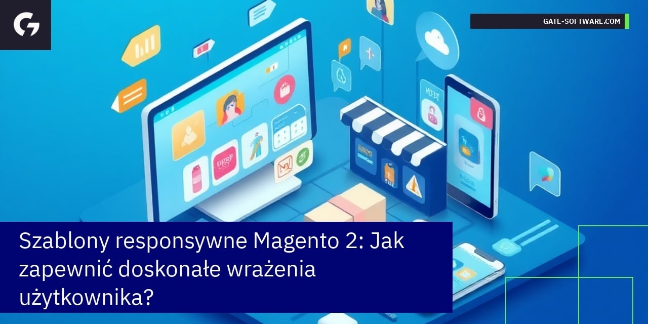 Szablony responsywne Magento 2: Jak zapewnić doskonałe wrażenia użytkownika?