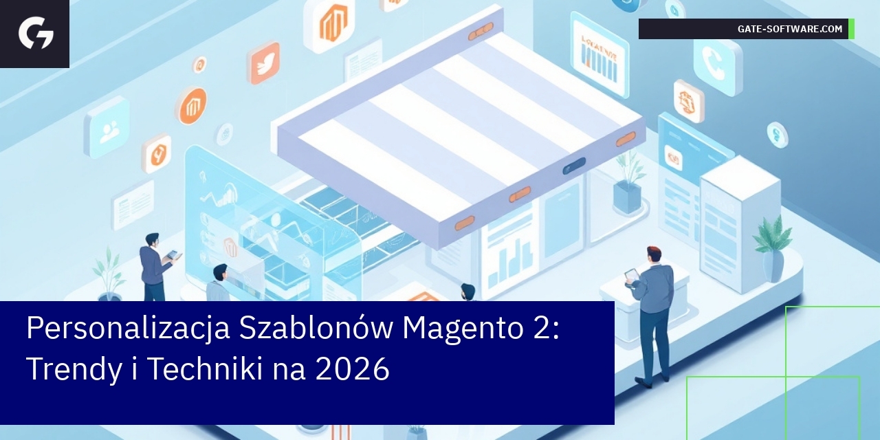 Personalizacja Szablonów Magento 2: Trendy i Techniki na 2026