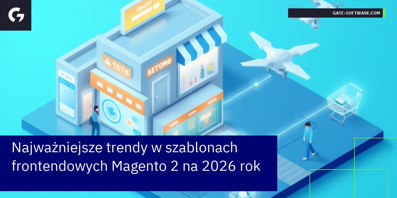 Najważniejsze trendy w szablonach frontendowych Magento 2 na 2026 rok