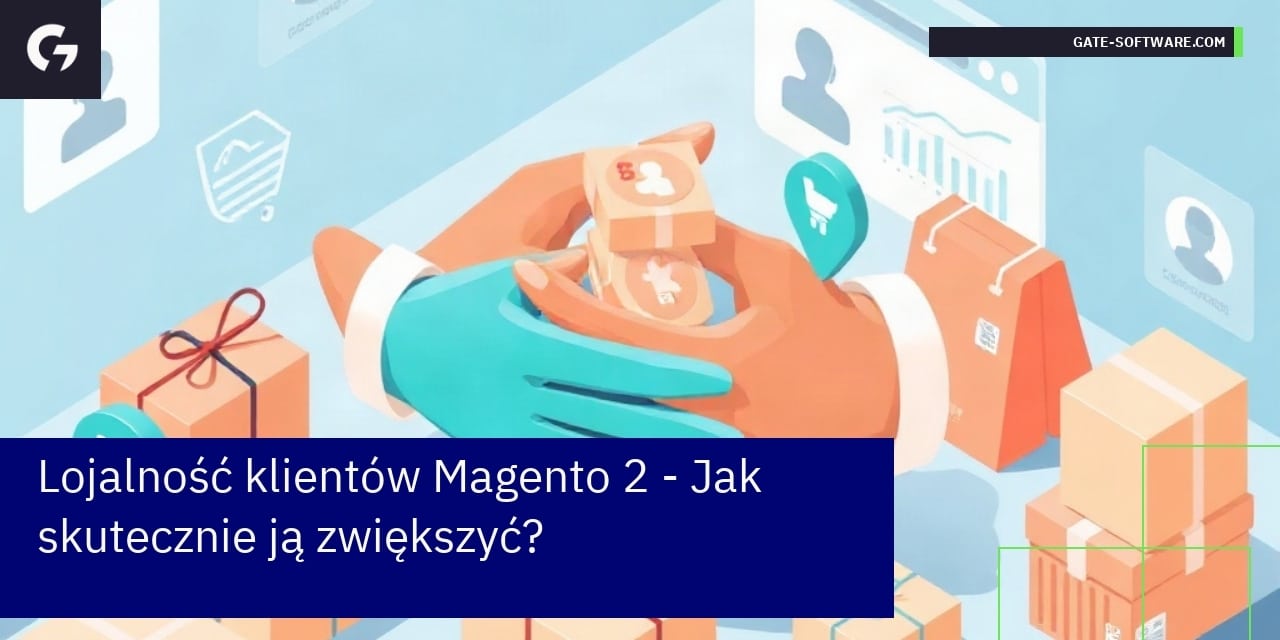 Lojalność klientów Magento 2 – Jak skutecznie ją zwiększyć?